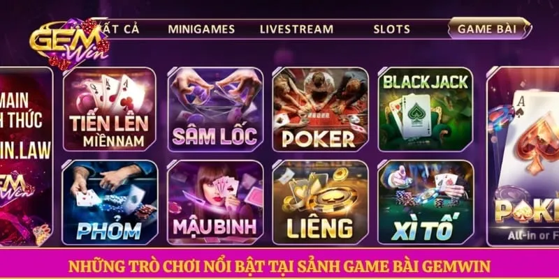 Những trò chơi nổi bật tại sảnh game bài GEMWIN