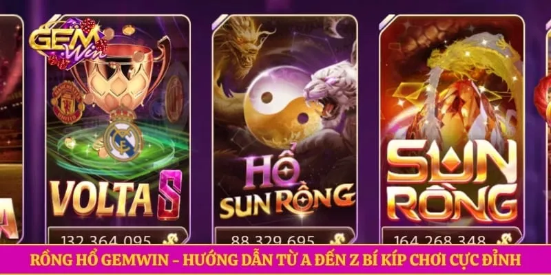 Rồng hổ GEMWIN - Hướng Dẫn Từ A Đến Z Bí Kíp Chơi Cực Đỉnh