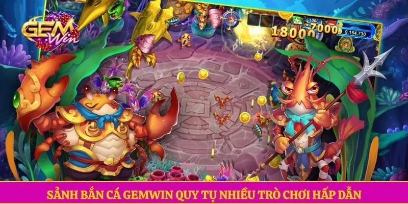 Sảnh bắn cá GEMWIN quy tụ nhiều trò chơi hấp dẫn