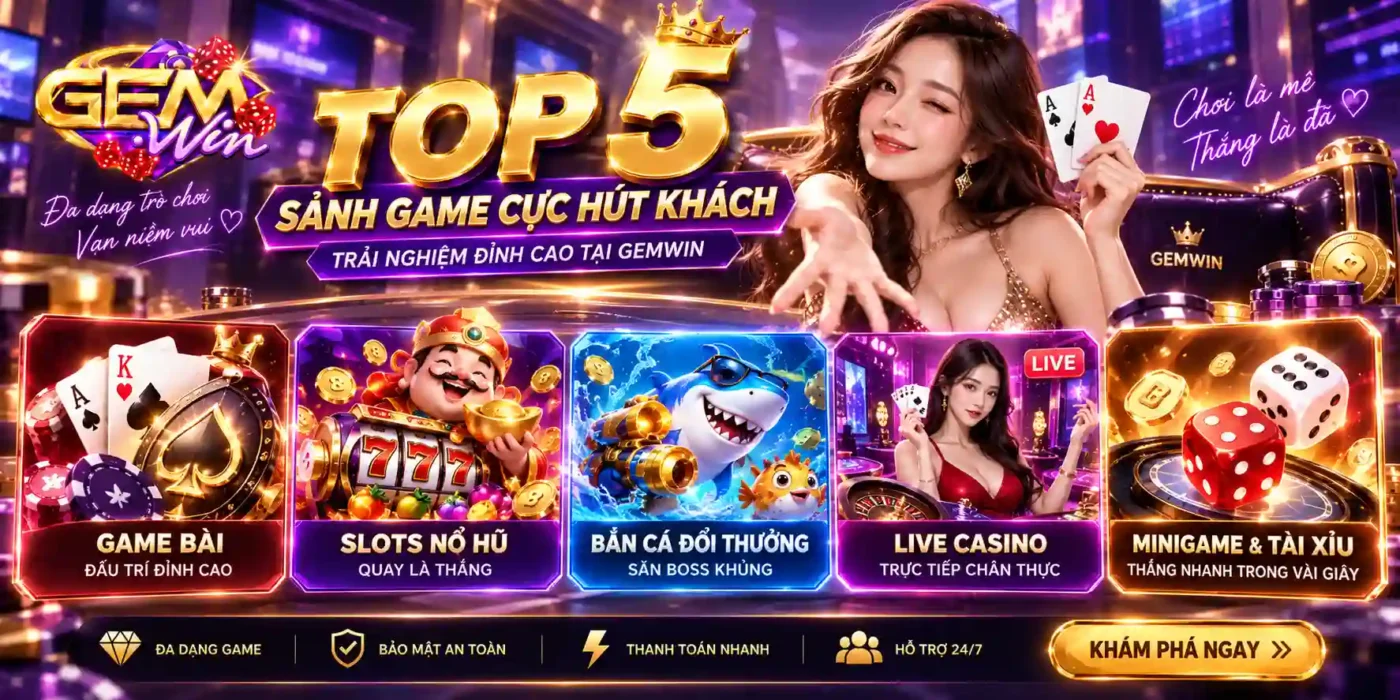 Top 5 sảnh game Gemwin hút khách 2026